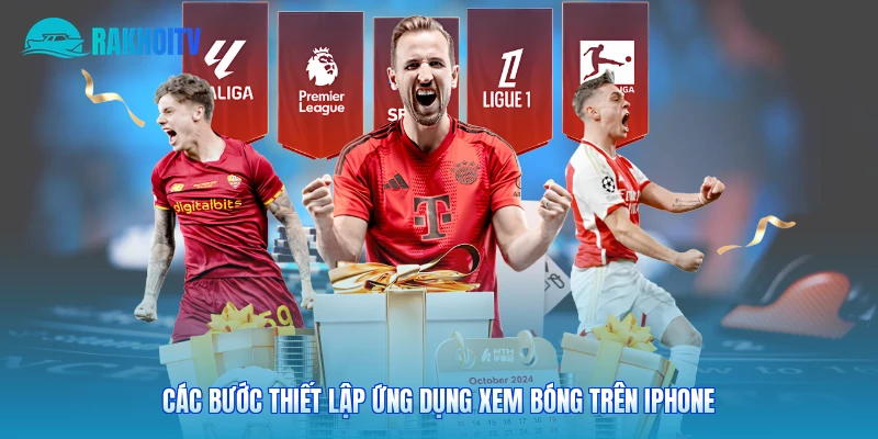 Các bước thiết lập ứng dụng xem bóng trên iPhone