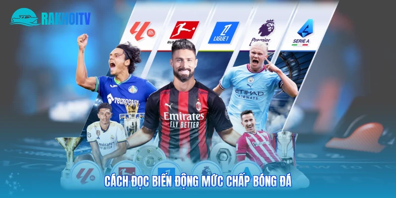 Cách đọc biến động mức chấp bóng đá 