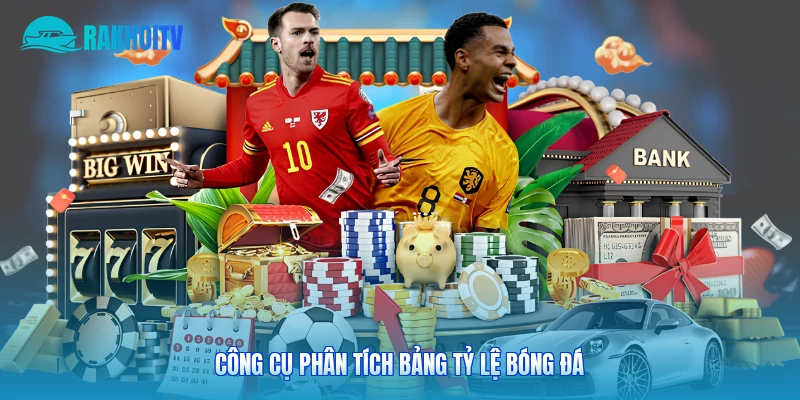 Công cụ phân tích bảng tỷ lệ bóng đá
