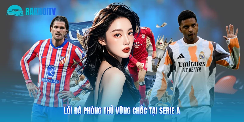 Lối đá phòng thủ vững chắc tại Serie A