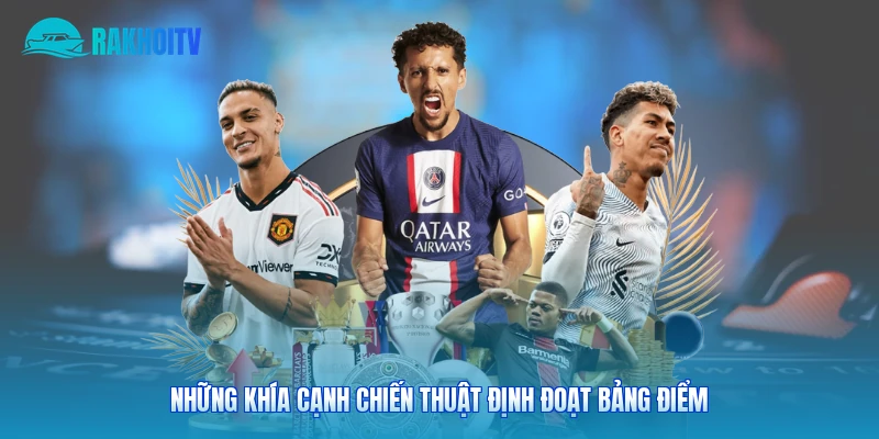 Những khía cạnh chiến thuật định đoạt bảng điểm