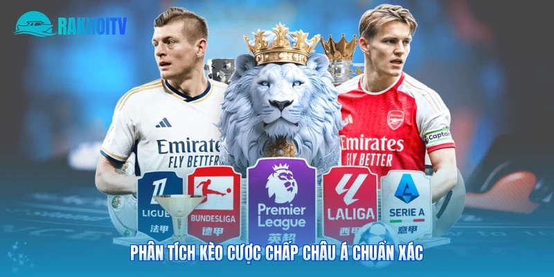Phân tích kèo cược chấp châu Á chuẩn xác 
