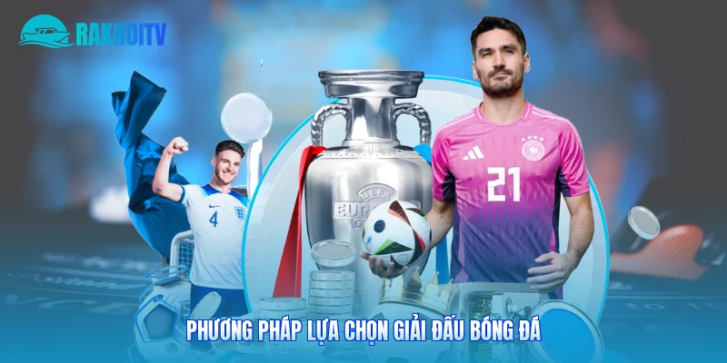 Phương pháp lựa chọn giải đấu bóng đá