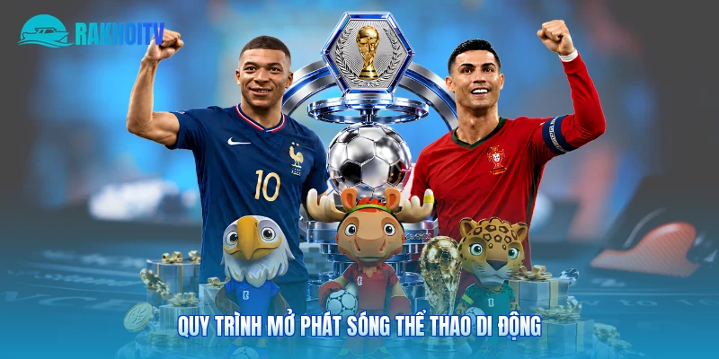 Quy trình mở phát sóng thể thao di động