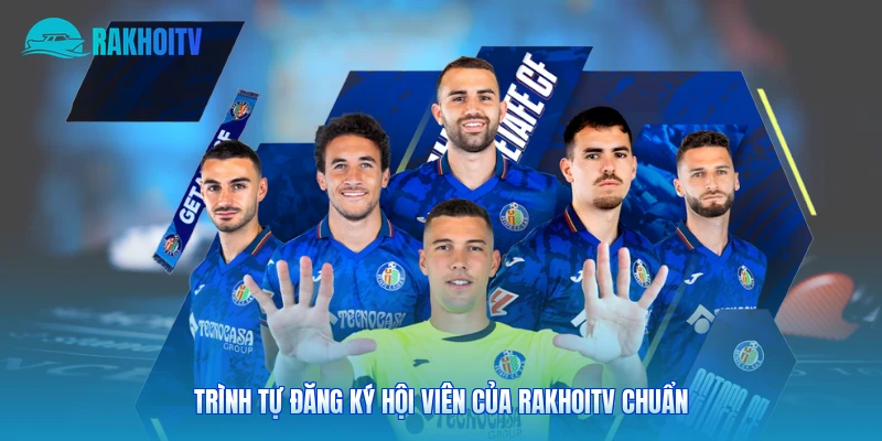 Trình tự đăng ký hội viên của Rakhoitv chuẩn