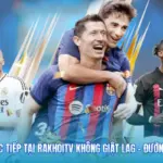 Xem Trực Tiếp Tại Rakhoitv Không Giật Lag - Đường Dẫn 4K